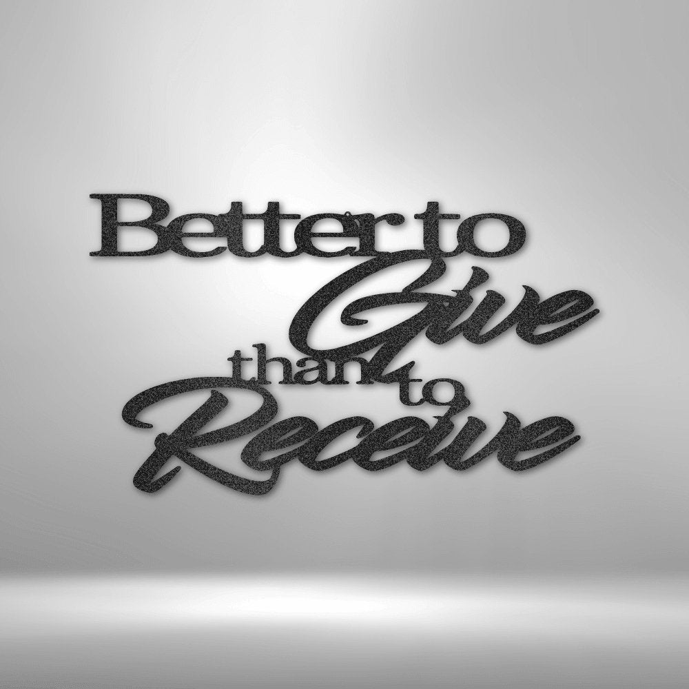 Better to Give Quote Steel Sign - Inspirational Metal Wall Art for Generosity and Kindness - Stylinsoul