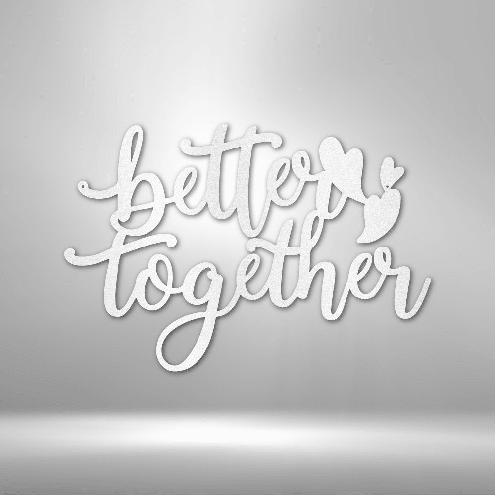 Better Together Quote Steel Sign - Inspirational Metal Wall Art for Unity and Togetherness - Stylinsoul