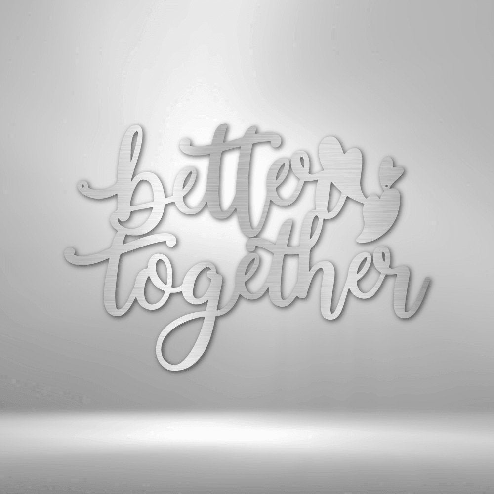 Better Together Quote Steel Sign - Inspirational Metal Wall Art for Unity and Togetherness - Stylinsoul