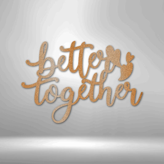 Better Together Quote Steel Sign - Inspirational Metal Wall Art for Unity and Togetherness - Stylinsoul